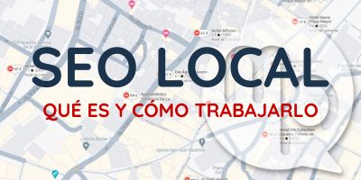 Qué es el SEO Local y Cómo Trabajarlo