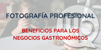 Fotografía Profesional en Negocios Gastronomicos: Clave Para Mejorar La Imagen de Marca