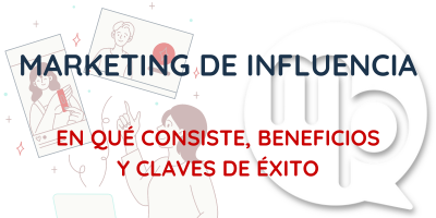 Marketing de infleuncia: qué es, beneficios y éxito