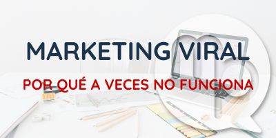 Por qué el marketing viral no funciona siempre