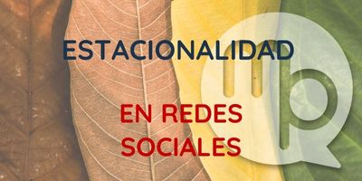 Estacionalidad en redes sociales: cómo adecuar tu contenido