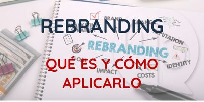 Rebranding: qué es y cómo aplicarlo