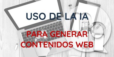 Uso de la Inteligencia Artificial para generar contenidos web