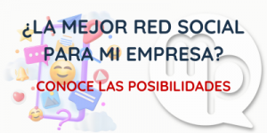 Cómo elegir la mejor Red Social para mi empresa