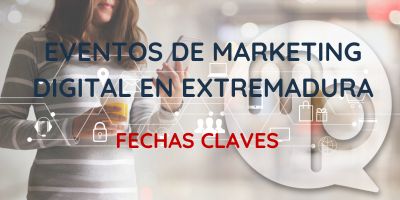 No te pierdas estos eventos de marketing digital en Extremadura